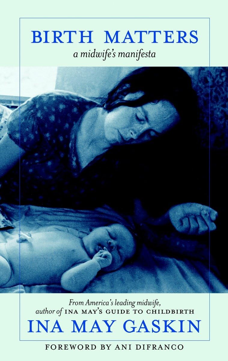 Birth Matters: A Midwife's Manifesta,Used