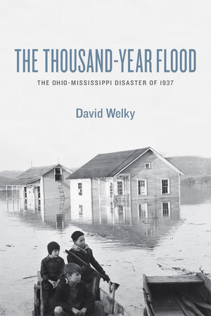 The ThousandYear Flood: The OhioMississippi Disaster of 1937,New