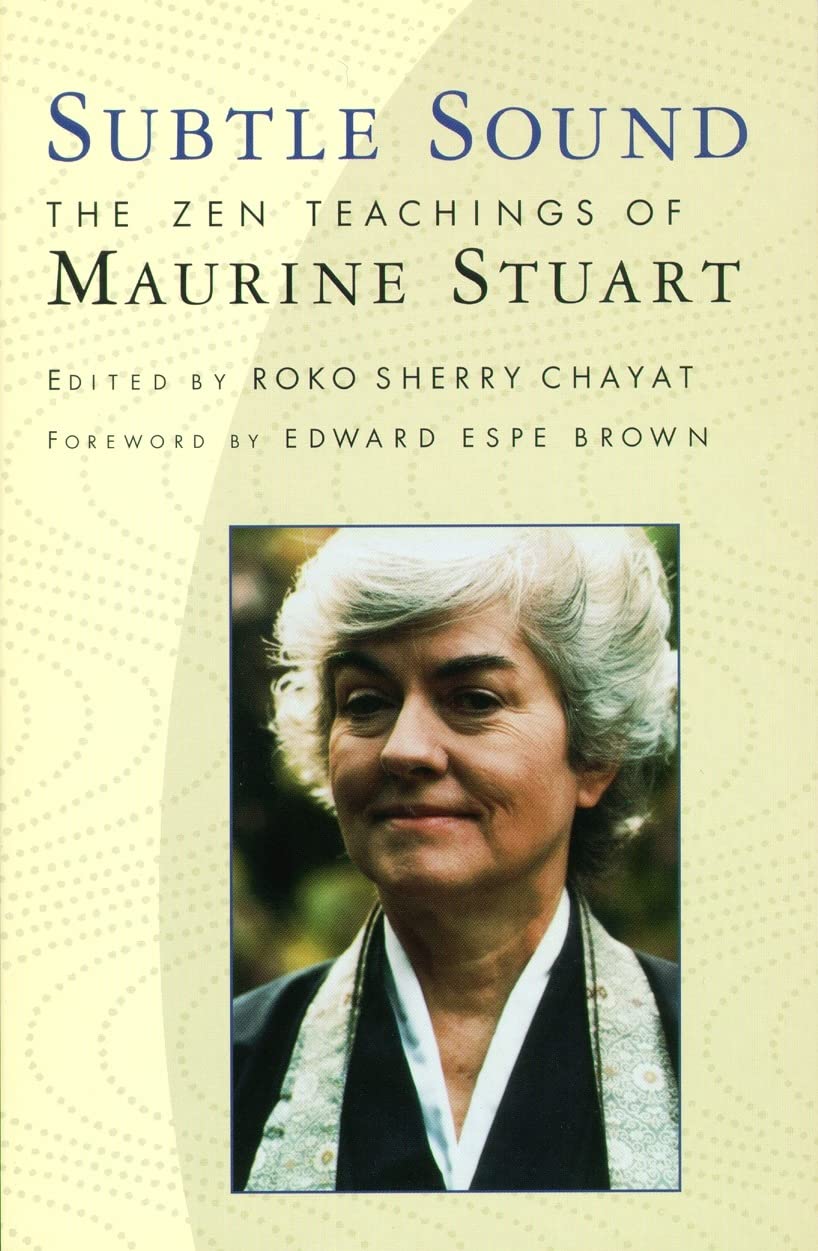 Subtle Sound: The Zen Teachings Of Maurine Stuart,New