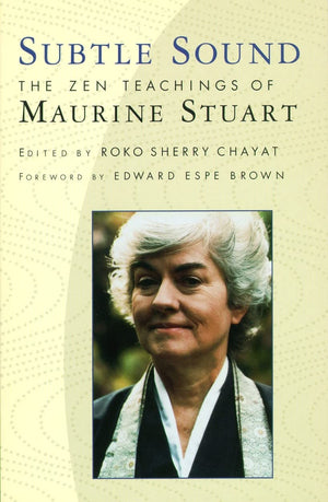 Subtle Sound: The Zen Teachings Of Maurine Stuart,Used
