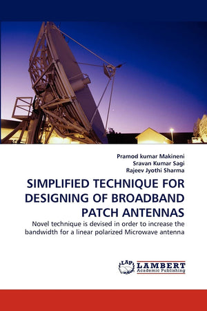 SIMPLIFIED TECHNIQUE FOR DESIGNING OF BROADBAND PATCH ANTENNAS: Novel technique is devised in order to increase the bandwidth fo,Used