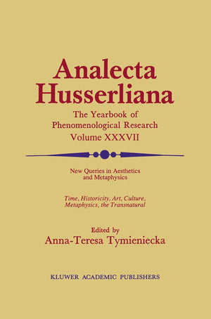 New Queries In Aesthetics And Metaphysics: Time, Historicity, Art, Culture, Metaphysics, The Transnatural Book 4 Phenomenology I