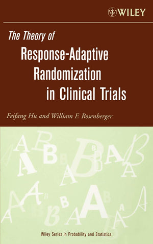The Theory Of Responseadaptive Randomization In Clinical Trials,New