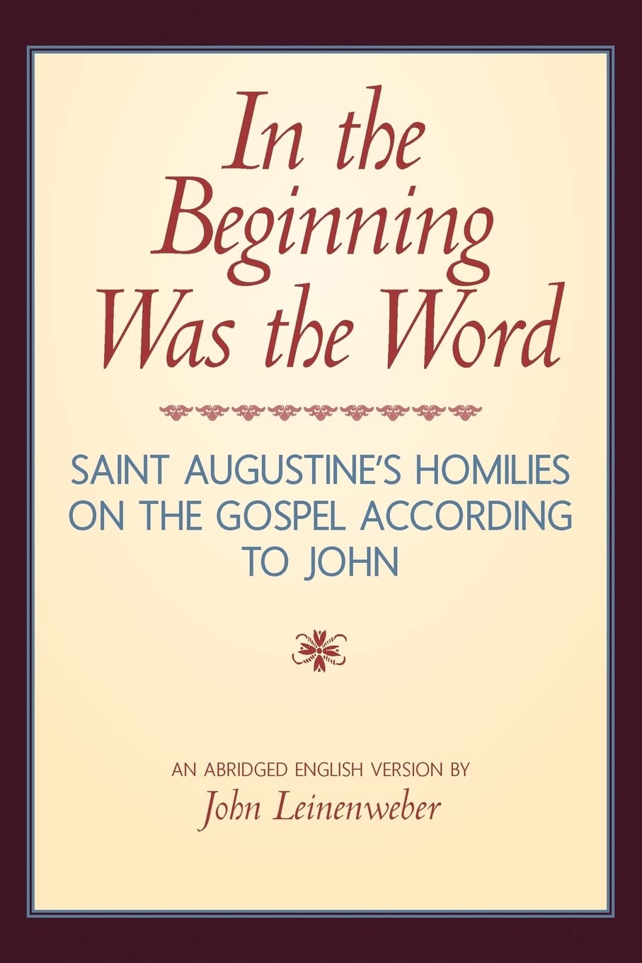 In The Beginning Was The Word: Saint Augustine'S Homilies On The Gospel According To John: Saint Augustine'S Homilies On The Gos,Used