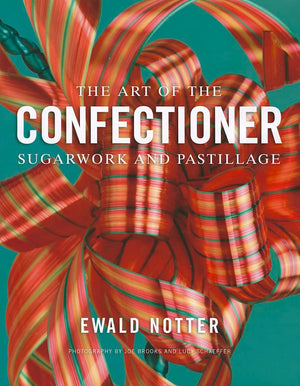 The Art of the Confectioner: Sugarwork and Pastillage,Used