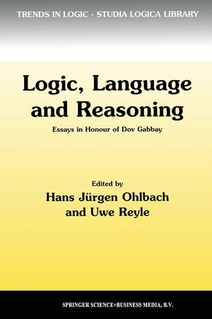 Logic, Language and Reasoning: Essays in Honour of Dov Gabbay (Trends in Logic, 5),Used