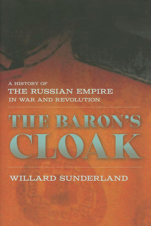 The Baron's Cloak: A History of the Russian Empire in War and Revolution,Used