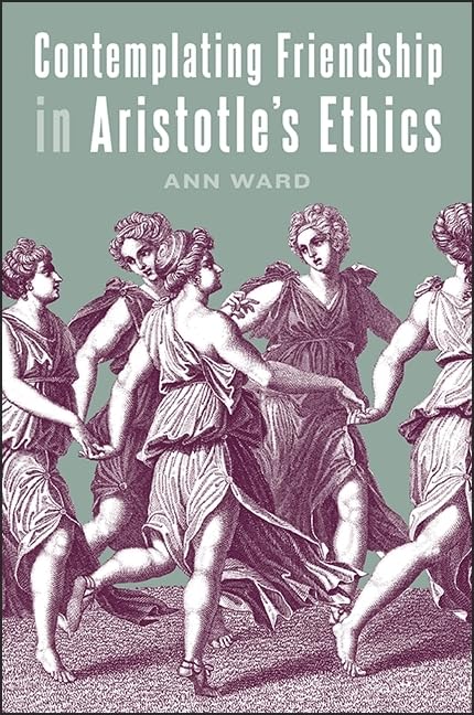Contemplating Friendship in Aristotle's Ethics (SUNY series in Ancient Greek Philosophy),Used