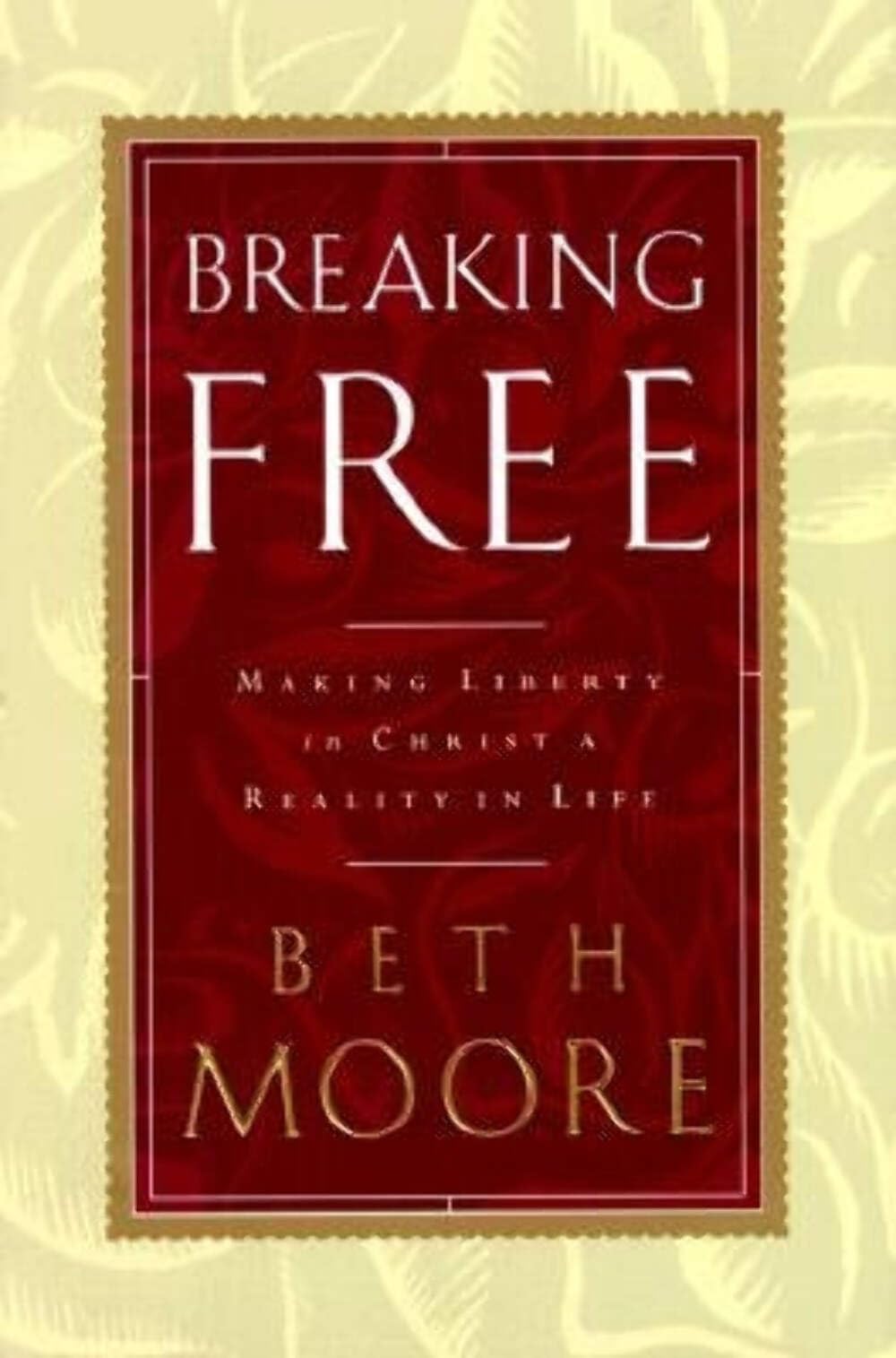 Breaking Free: Making Liberty In Christ A Reality In Life,New