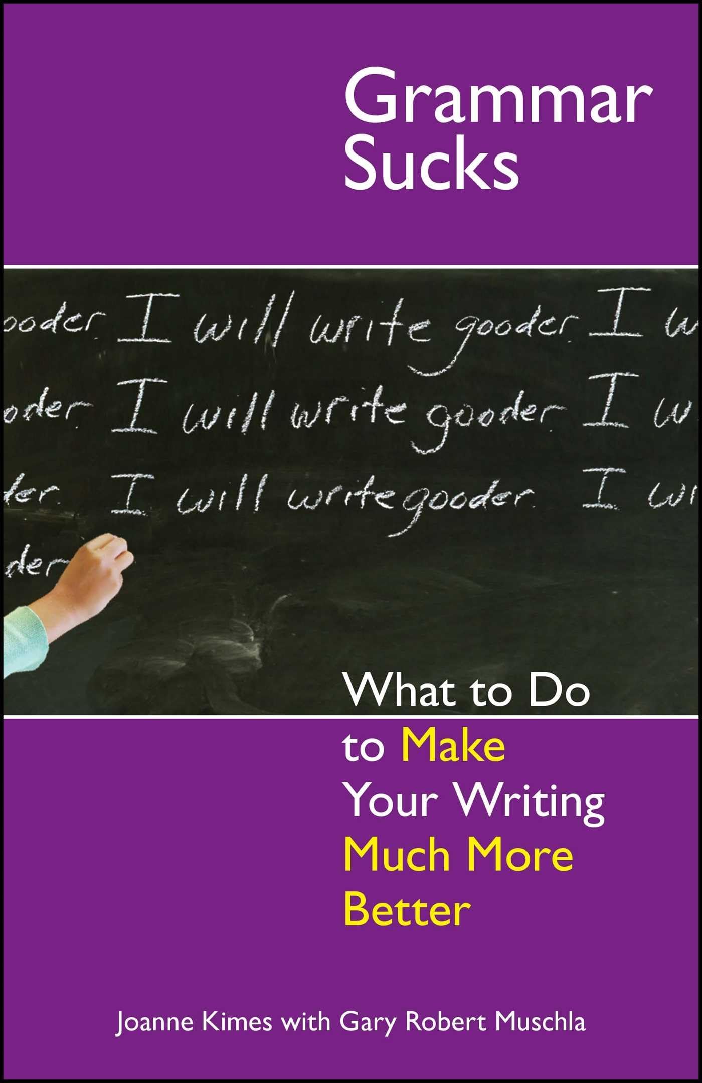 Grammar Sucks: What to Do to Make Your Writing Much More Better,Used