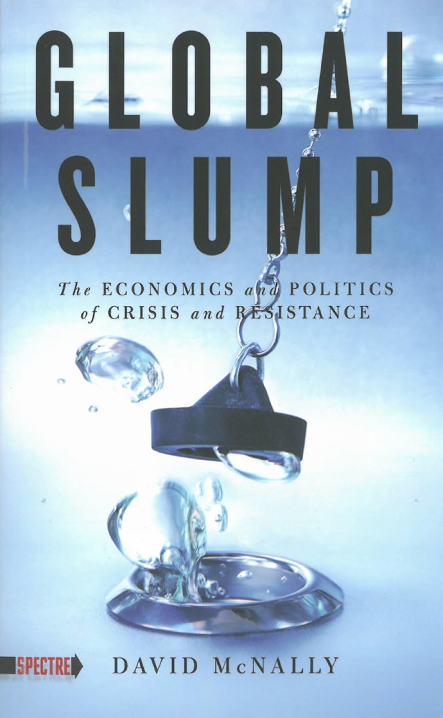 Global Slump: The Economics and Politics of Crisis and Resistance (Spectre),Used