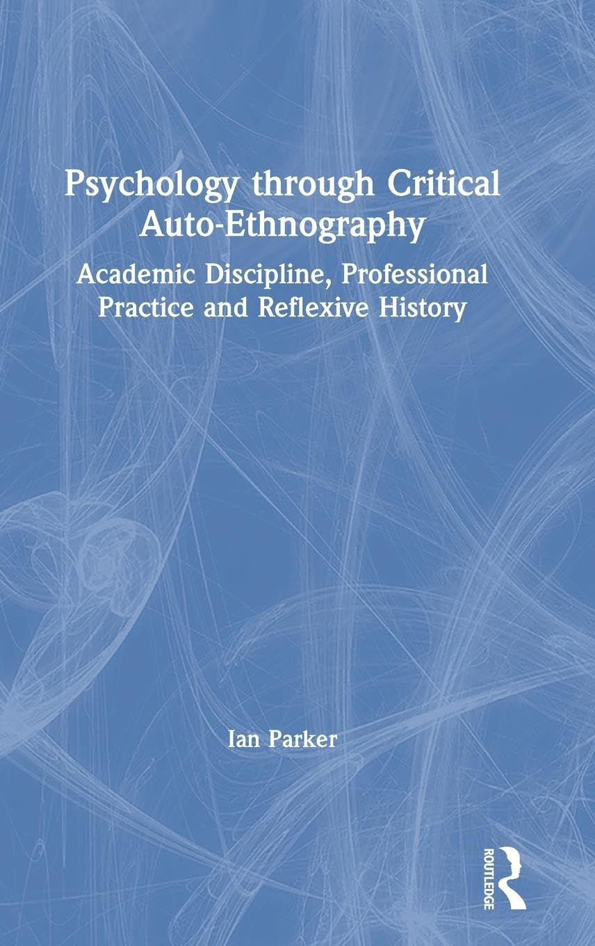 Psychology through Critical AutoEthnography: Academic Discipline, Professional Practice and Reflexive History,Used