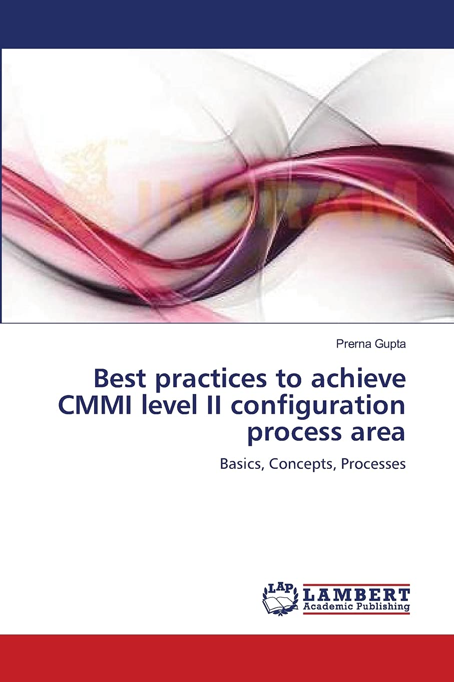 Best practices to achieve CMMI level II configuration process area: Basics, Concepts, Processes,Used
