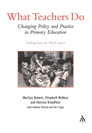 What Teachers Do: Changing Policy And Practice In Primary Education,Used