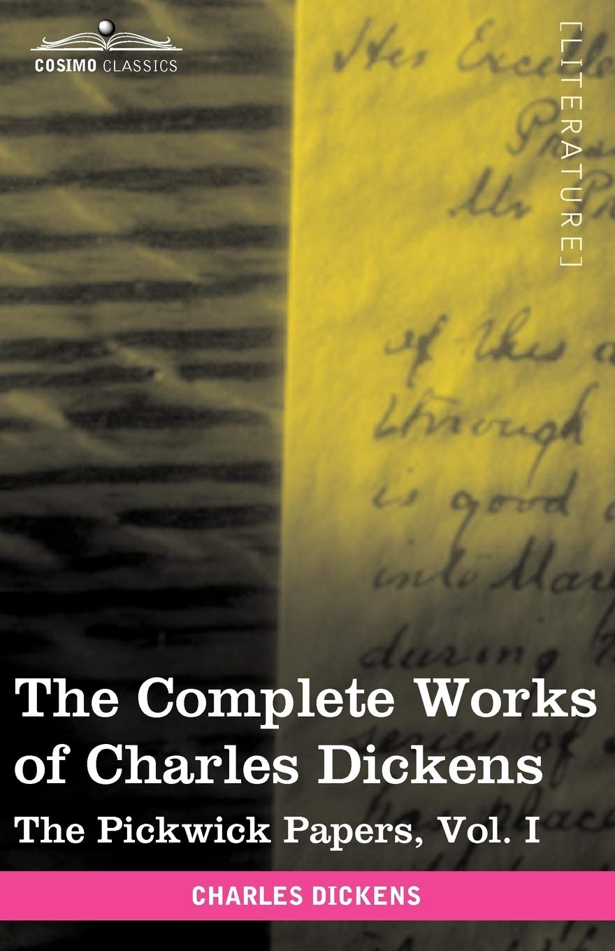 The Complete Works of Charles Dickens (in 30 Volumes, Illustrated): The Pickwick Papers, Vol. I,Used