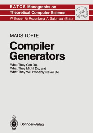 Compiler Generators: What They Can Do, What They Might Do, and What They Will Probably Never Do (Monographs in Theoretical Compu,Used