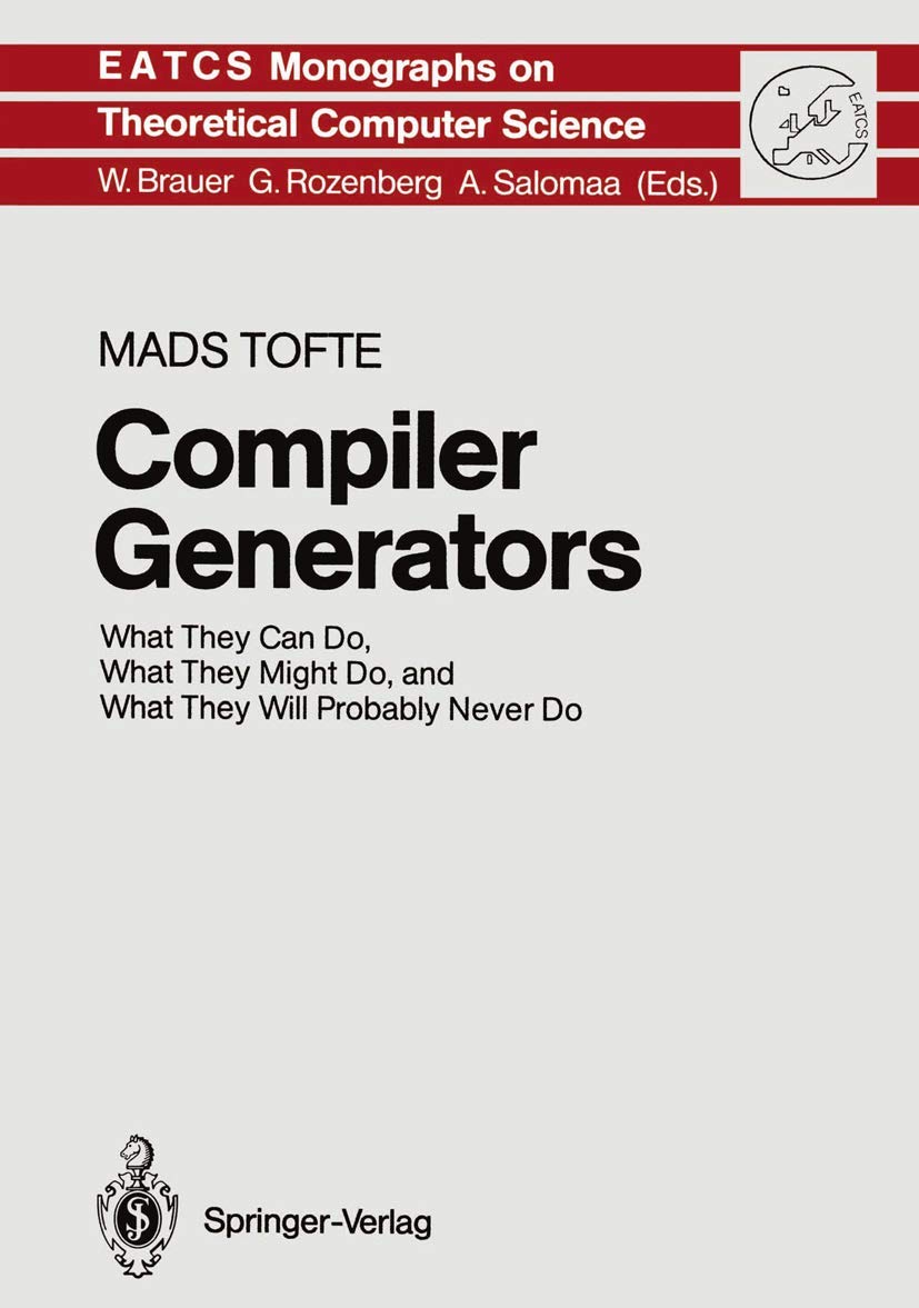 Compiler Generators: What They Can Do, What They Might Do, and What They Will Probably Never Do (Monographs in Theoretical Compu,Used