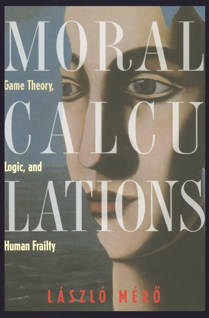 Moral Calculations: Game Theory, Logic, and Human Frailty (Lecture Notes in Computer Sci.; 1402),Used