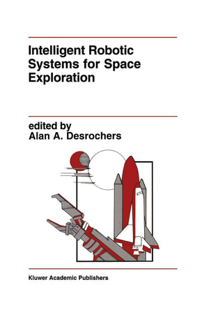 Intelligent Robotic Systems for Space Exploration (The Springer International Series in Engineering and Computer Science, 168),Used