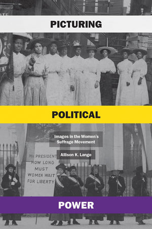 Picturing Political Power: Images in the Womens Suffrage Movement,Used