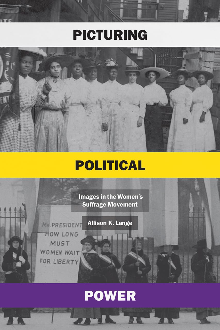 Picturing Political Power: Images in the Womens Suffrage Movement,Used