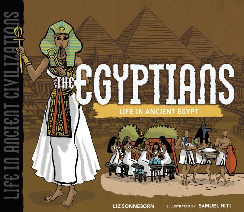 The Egyptians: Life in Ancient Egypt (Life in Ancient Civilizations),Used