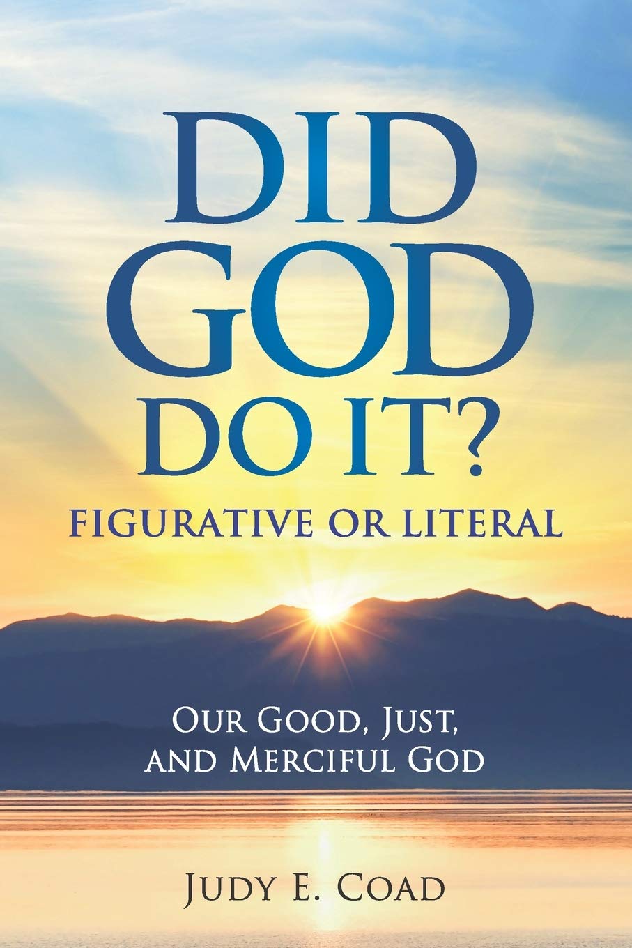 Did God Do It?: Figurative or Literal: Our Good, Just, and Merciful God,Used