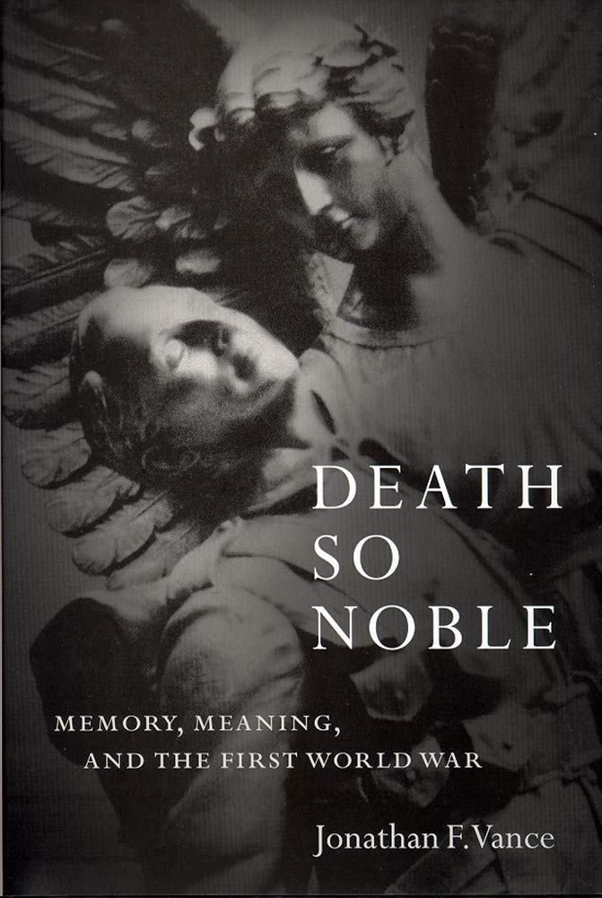Death So Noble: Memory, Meaning, and the First World War,Used