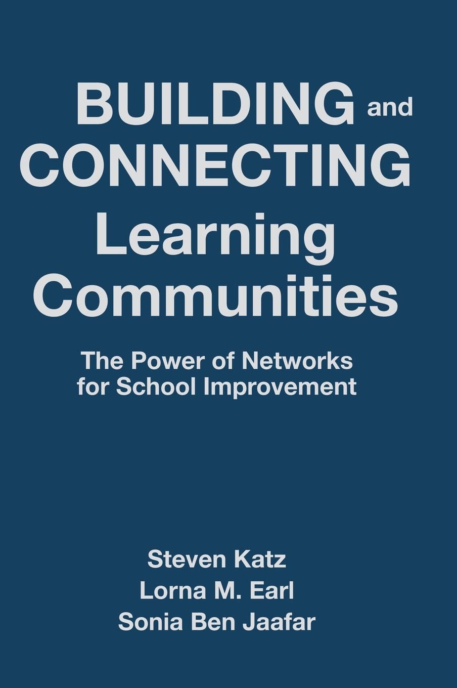 Building and Connecting Learning Communities: The Power of Networks for School Improvement,New