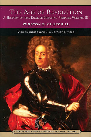 The Age Of Revolution: A History Of The Englishspeaking Peoples, Vol. 3,New