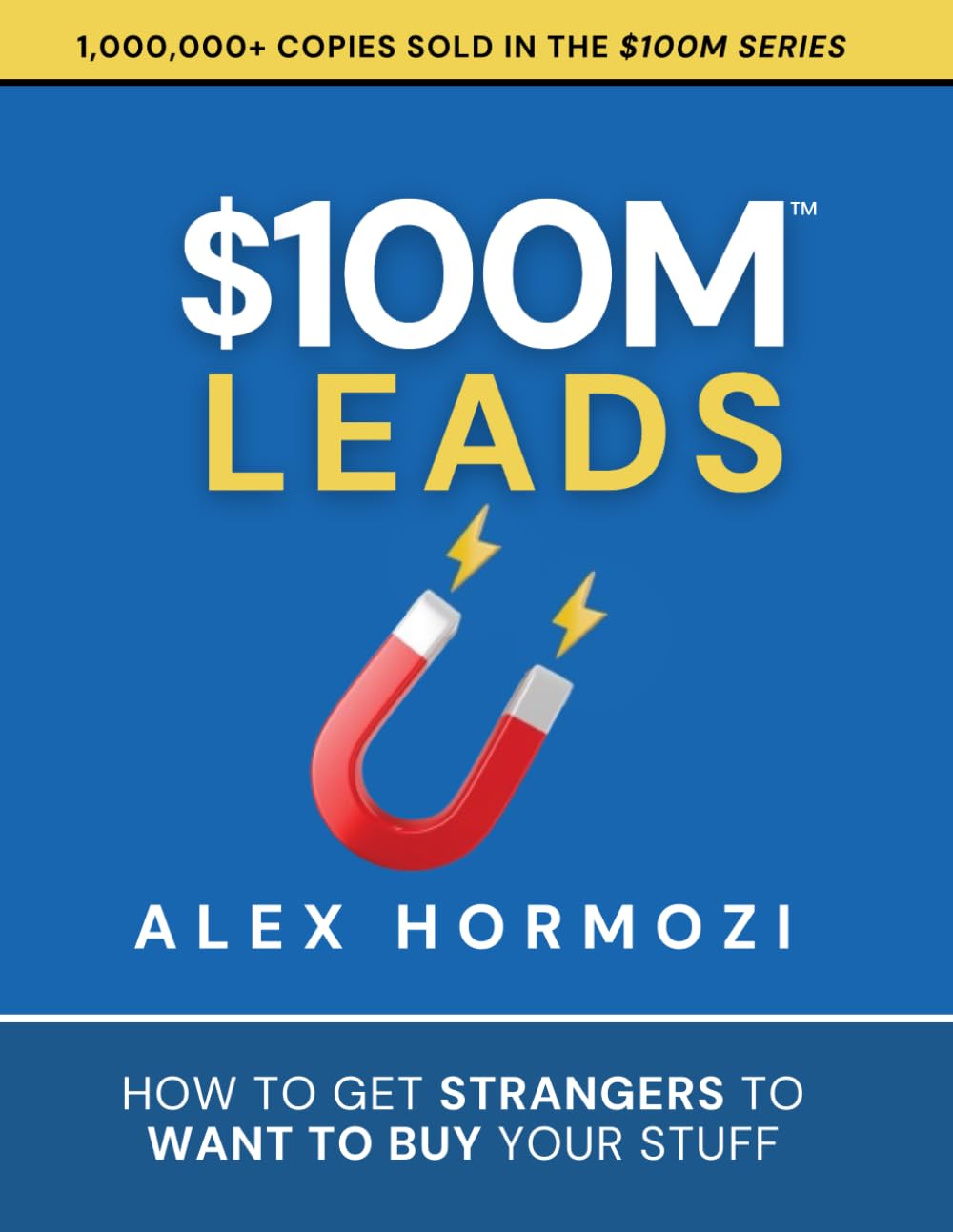 $100M Leads: How to Get Strangers To Want To Buy Your Stuff (Acquisition.com $100M Series),Used