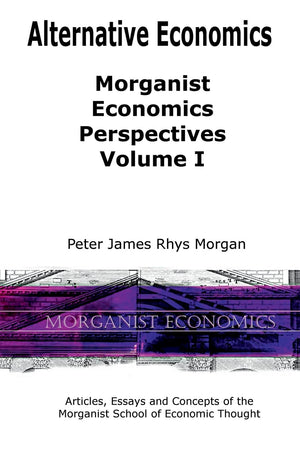 Alternative Economics  Morganist Economics Perspectives Volume I,Used