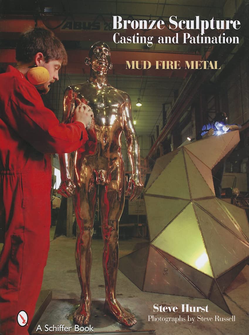 Bronze Sculpture Casting & Patination: Mud, Fire, Metal,Used