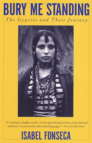 Bury Me Standing: The Gypsies And Their Journey