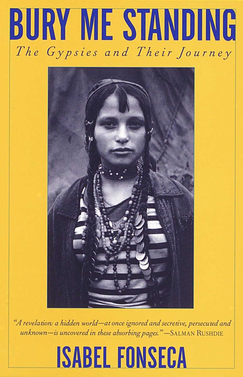 Bury Me Standing: The Gypsies And Their Journey