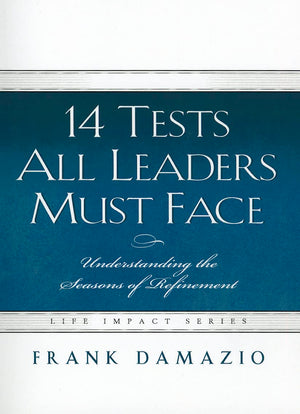 14 Tests All Leaders Must Face: Understanding the Seasons of Refinement (Life Impact),New