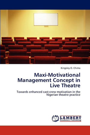 MaxiMotivational Management Concept in Live Theatre: Towards enhanced castcrew motivation in the Nigerian theatre practice,Used