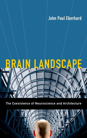 Brain Landscape: The Coexistence of Neuroscience and Architecture,Used