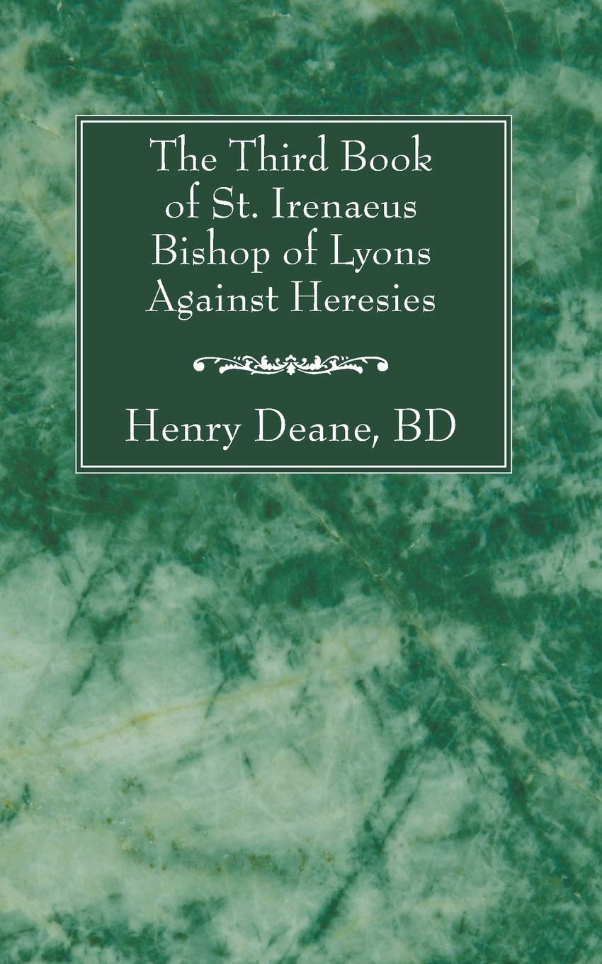 The Third Book Of St. Irenaeus Bishop Of Lyons Against Heresies,Used