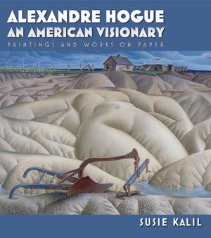 Alexandre Hogue: An American VisionaryPaintings and Works on Paper (Volume 23) (Tarleton State University Southwestern Studies,Used