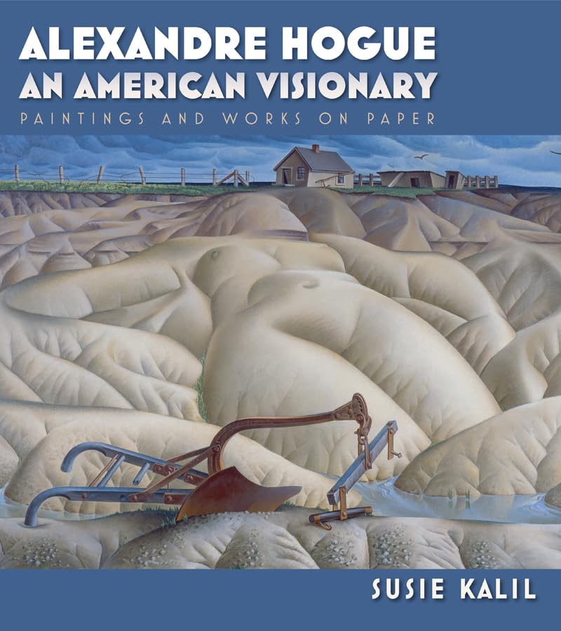 Alexandre Hogue: An American VisionaryPaintings and Works on Paper (Volume 23) (Tarleton State University Southwestern Studies,Used