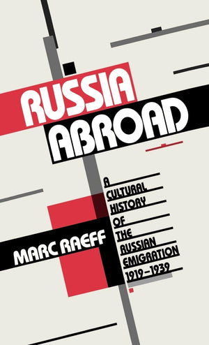 Russia Abroad: A Cultural History of the Russian Emigration, 19191939,Used