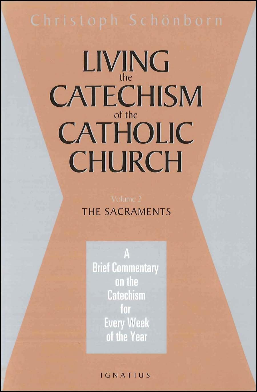 Living the Catechism of the Catholic Church: A Brief Commentary on the Catechism for Every Week of the Year: The Sacraments (Vol,Used