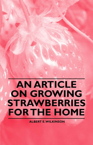 An Article on Growing Strawberries for the Home,New