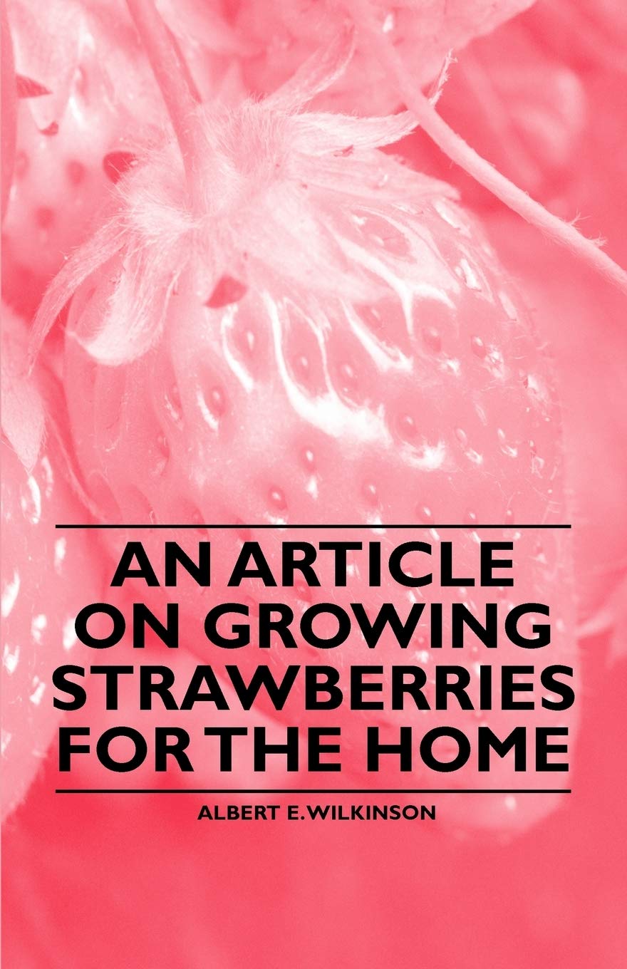 An Article on Growing Strawberries for the Home,New