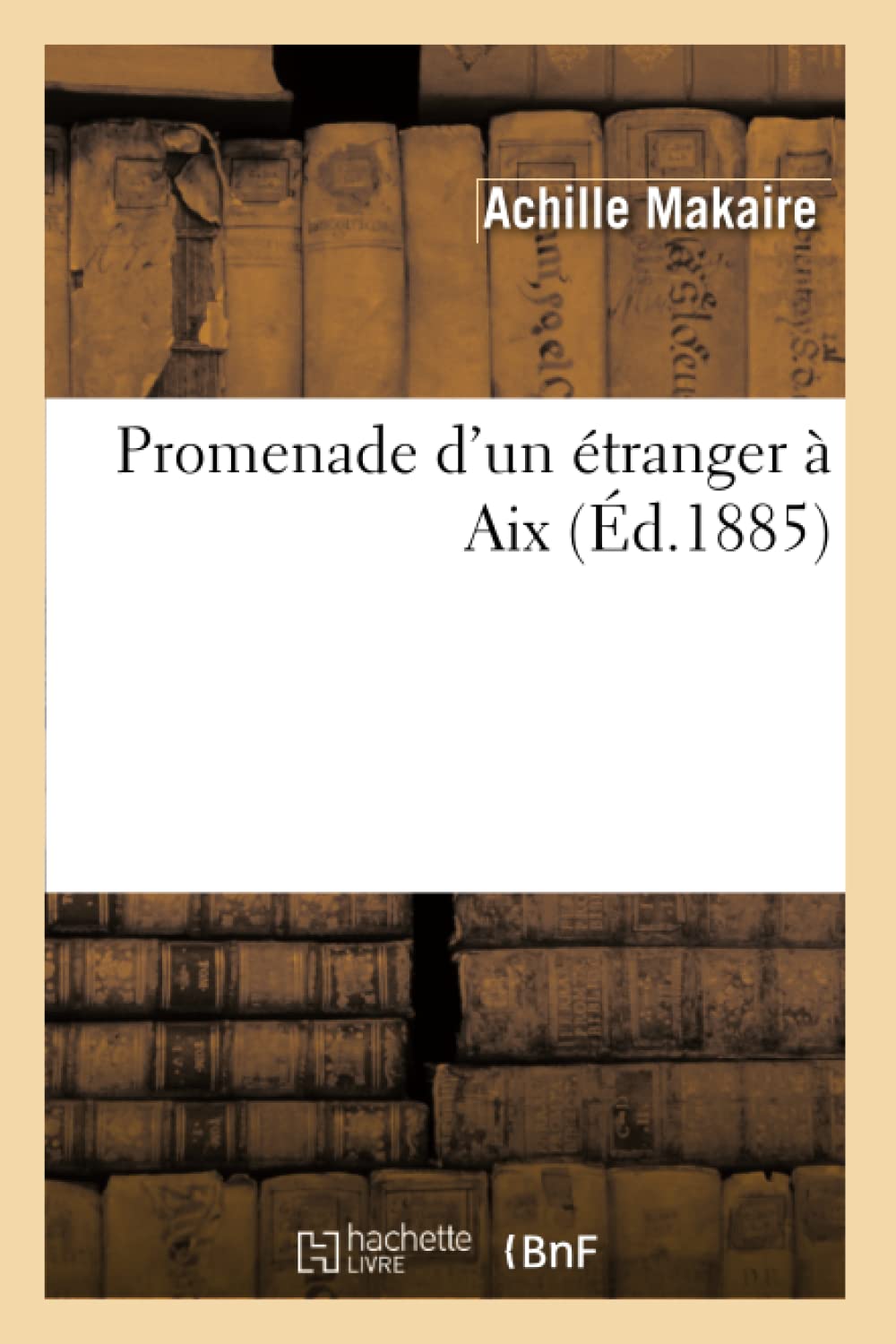 Promenade D'Un Tranger  Aix (D.1885) (Histoire) (French Edition),New