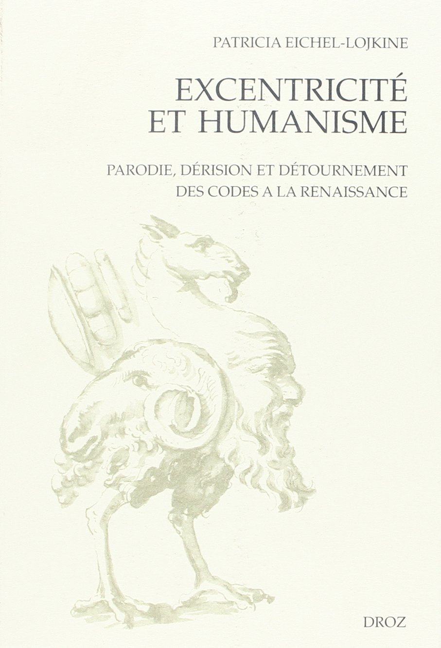 EXCENTRICITE ET HUMANISME : PARODIE, DERISION ET DETOURNEMENT DES CODES A LA RENAISSANCE,Used
