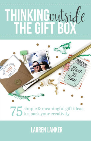 Thinking Outside the Gift Box: 75 Simple & Meaningful Gift Ideas to Spark Your Creativity,Used