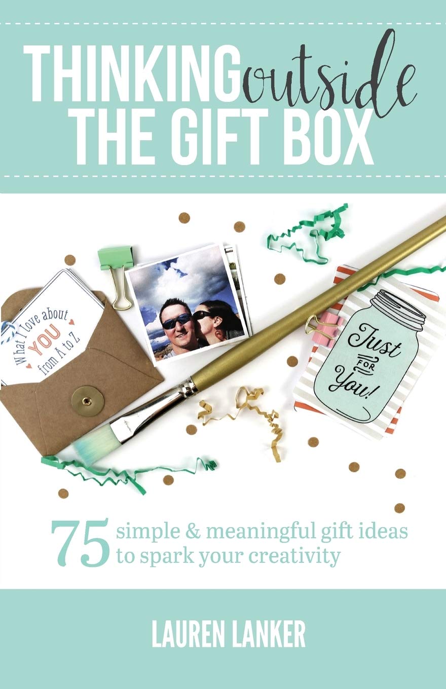 Thinking Outside the Gift Box: 75 Simple & Meaningful Gift Ideas to Spark Your Creativity,Used