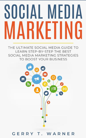 Social Media Marketing: The Ultimate Guide to Learn StepbyStep the Best Social Media Strategies to Boost Your Business (Social,Used